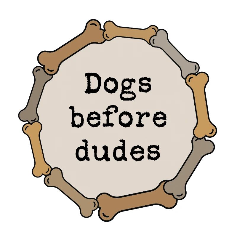 Dogs before dudes