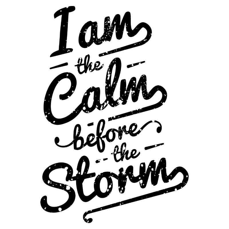 Calm Before Storm Text Saying Typography Distress