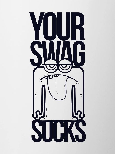 Your Swag Sucks