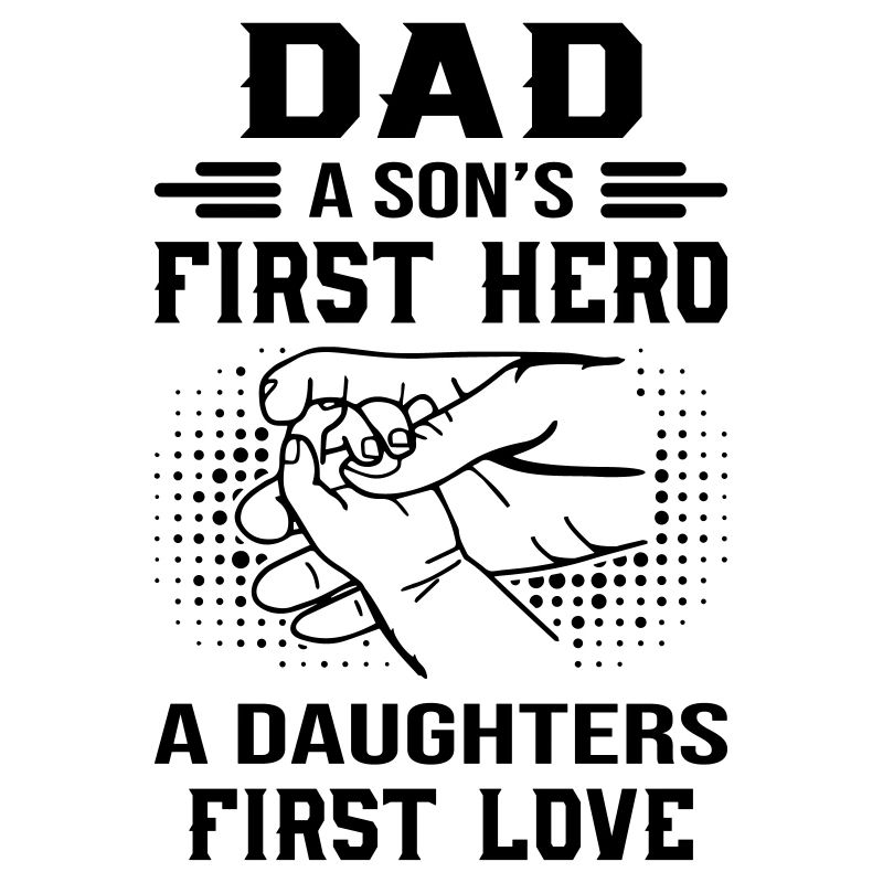 Dad A Son's First Hero