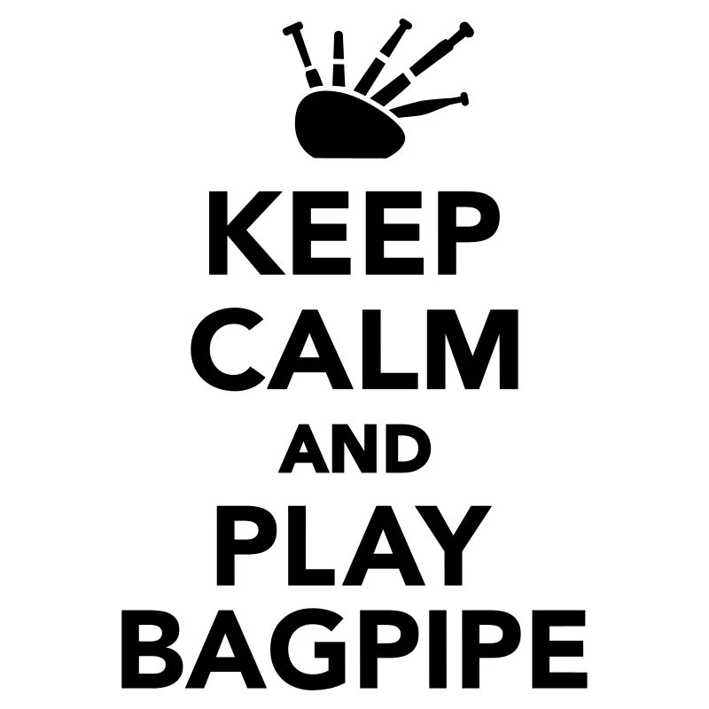 Keep calm and Play bagpipe
