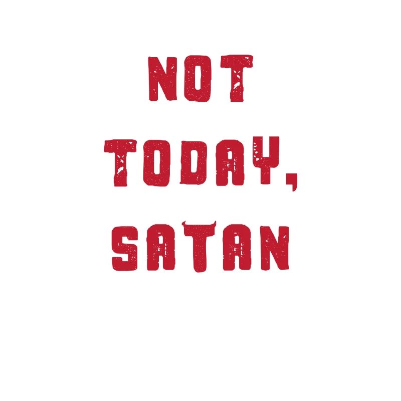Funny Not Today Satan