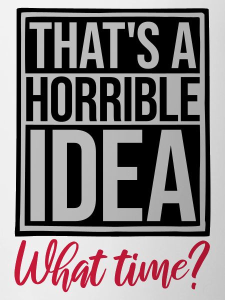 Thats a horrible Idea