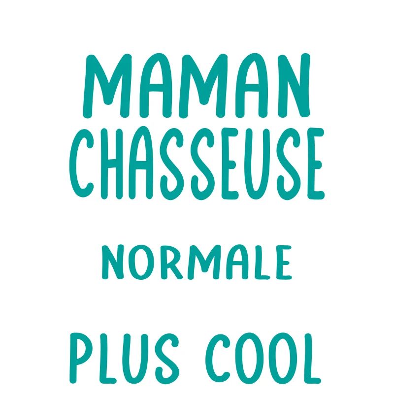 J'ai une maman chasseuse plus cool