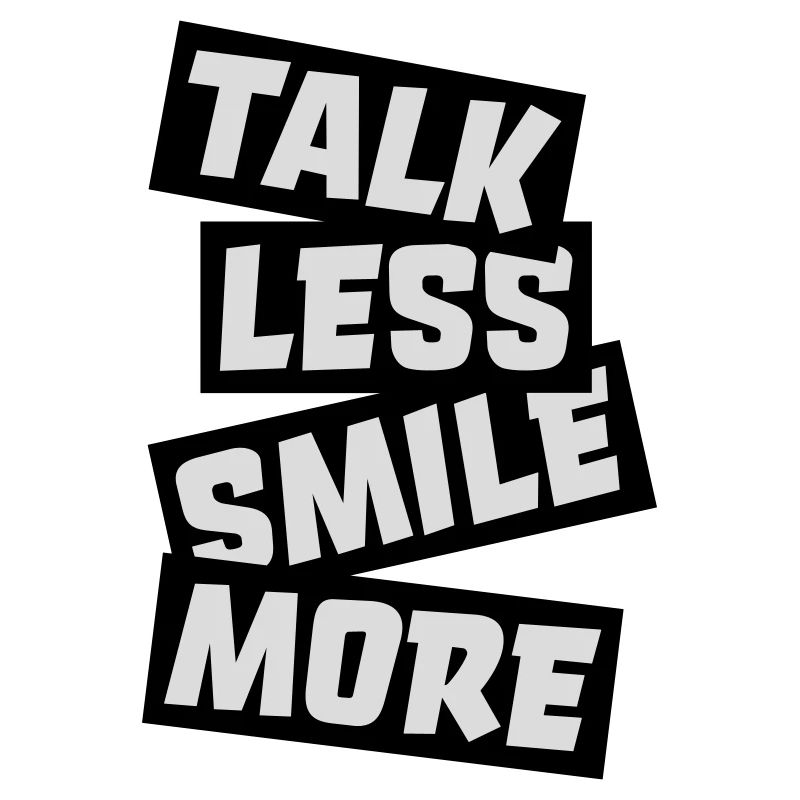 talk less smile more