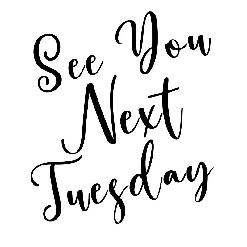 See You Next Tuesday