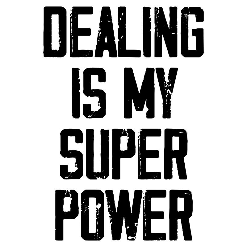 Dealing Is My Super Power - Funny