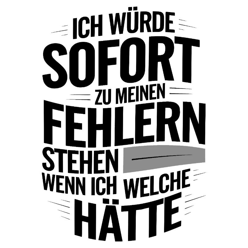 Ironischer Spruch Fehler? Ich doch nicht!