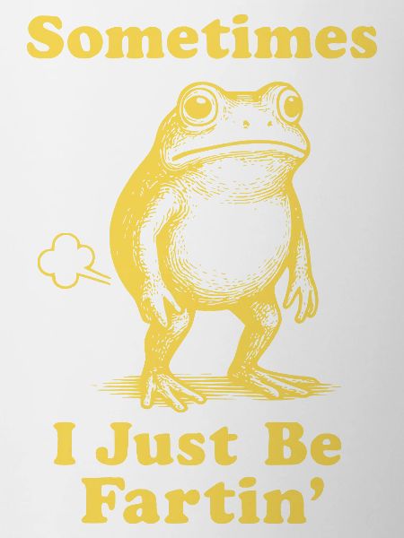 Sometimes I Just Be Fartin' Frog