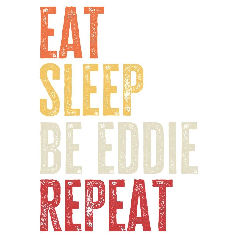 Eat Sleep Be Eddie Repeat Retro Name