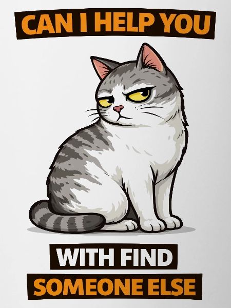 Moody Cat Help Find Someone Else