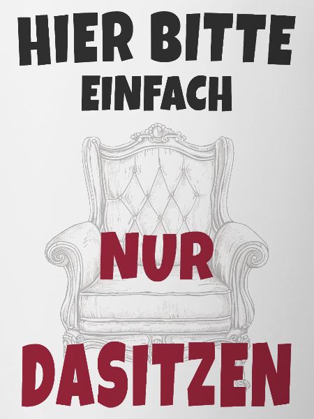 Hier bitte einfach nur dasitzen