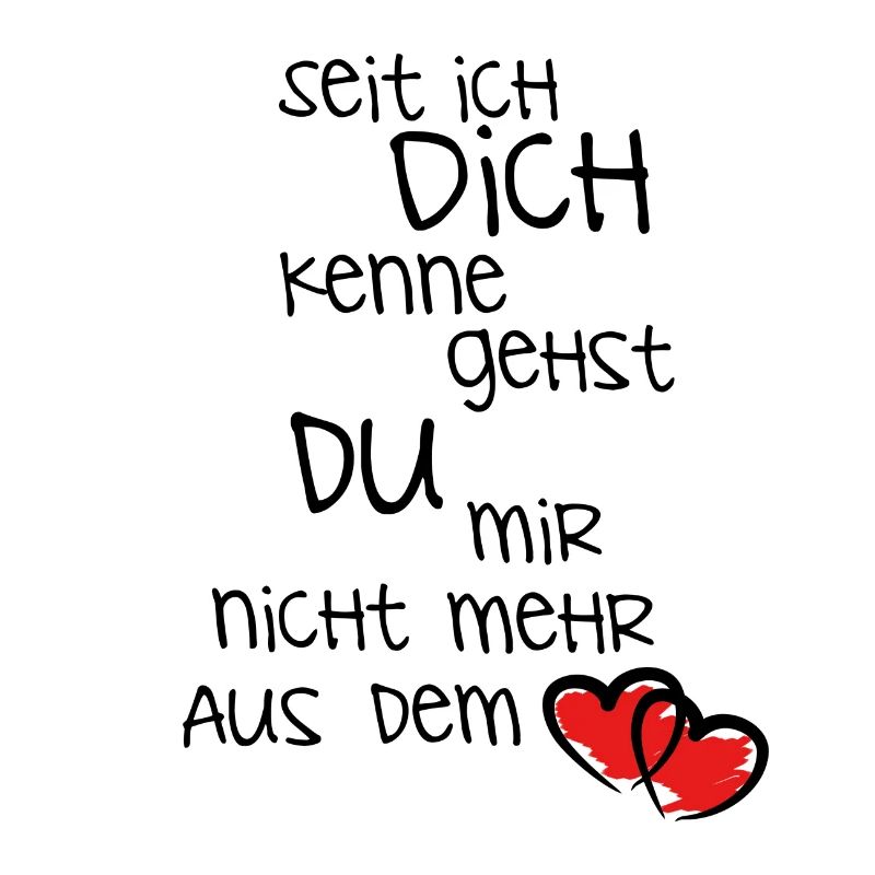 seit ich dich kenne..