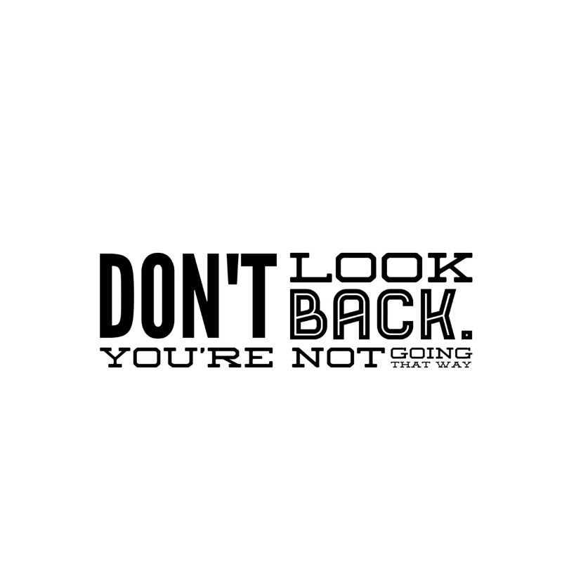 Don´t look back, you´re not going this way