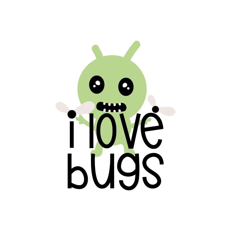 I love bugs