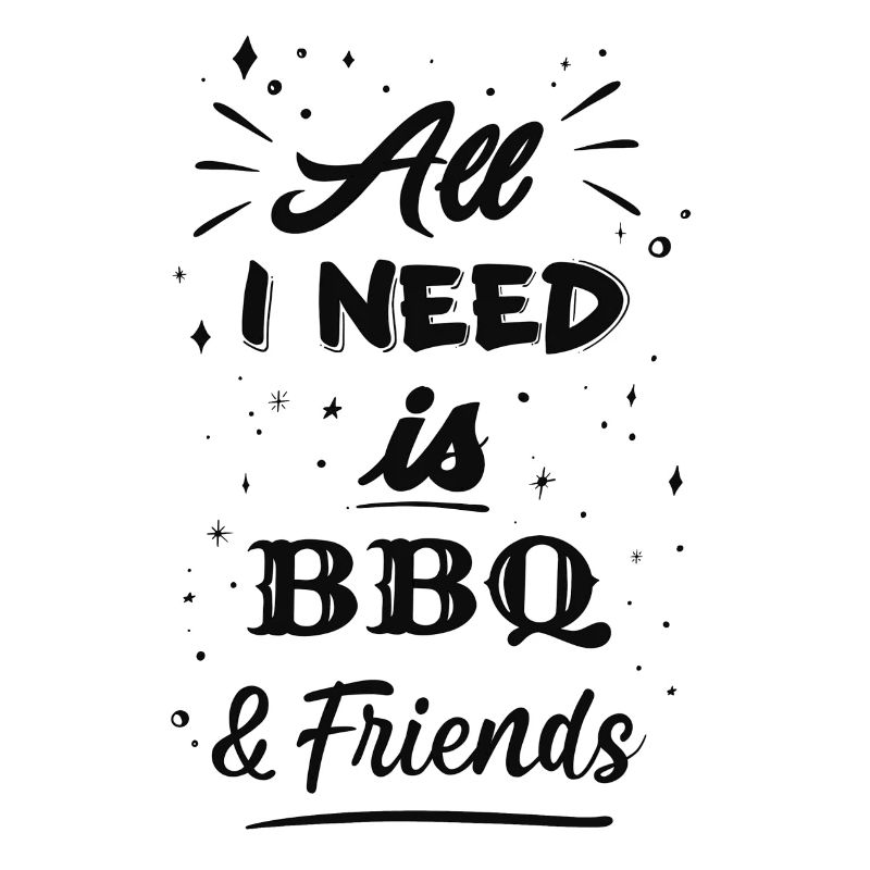 Alles, was ich brauche, sind Freunde und der Grill.