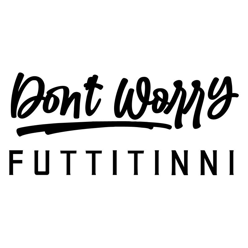 Ne t'inquiète pas Futtitinni