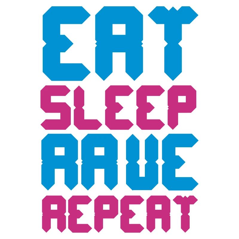 Eat Sleep Rave Repeat