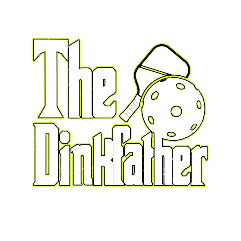 Le Dinkfather Pickleball Ace Paddle Dink Pickle