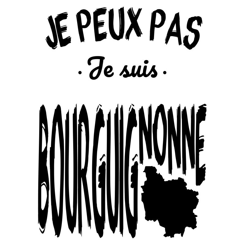 Je peux pas je suis Bourguignonne