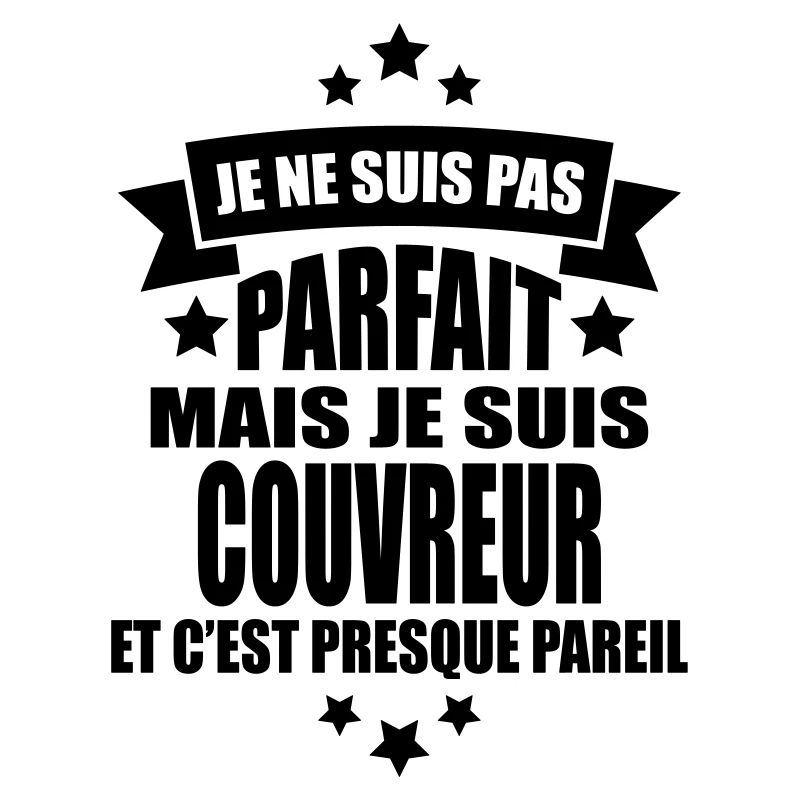 je ne suis pas parfait mais je suis couvreur