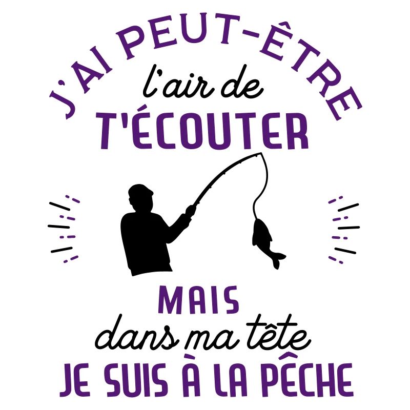 dans ma tête je suis à la pêche