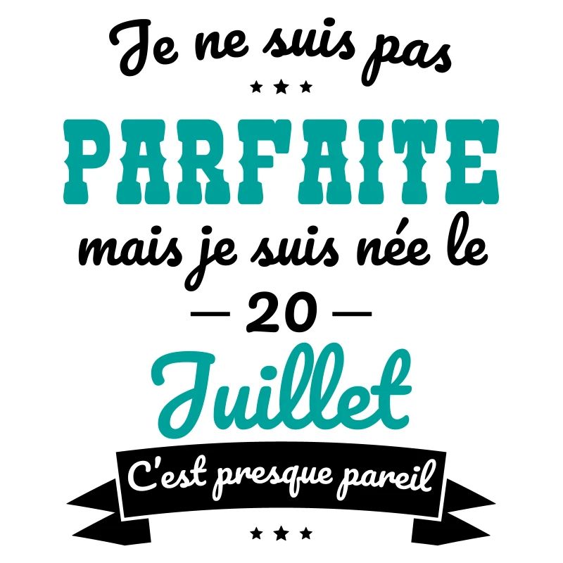 Anniversaire - Pas parfaite mais née le 20 Juillet