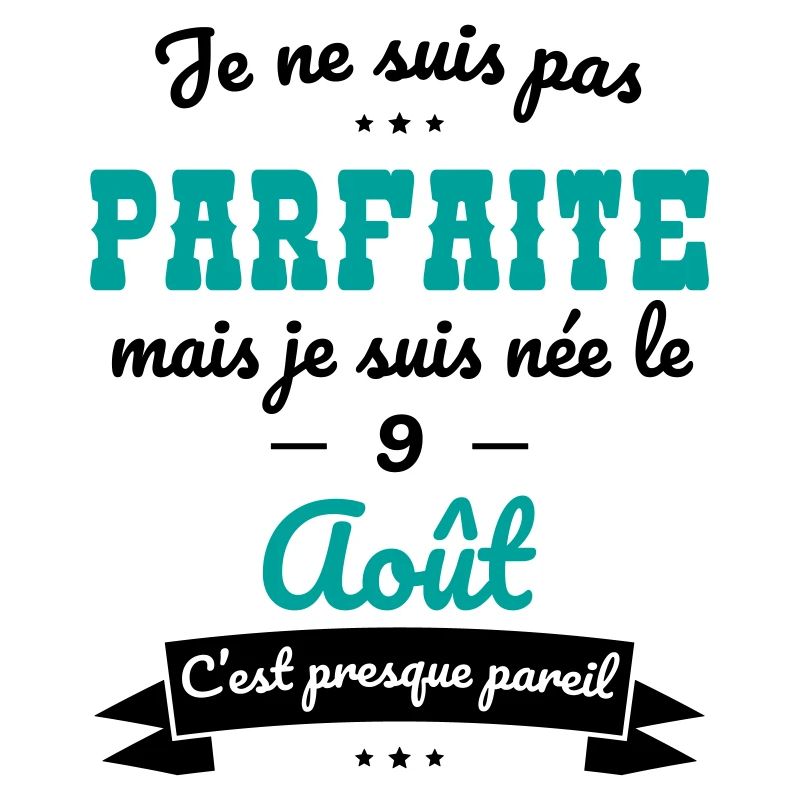 Anniversaire - Pas parfaite mais née le 9 Août