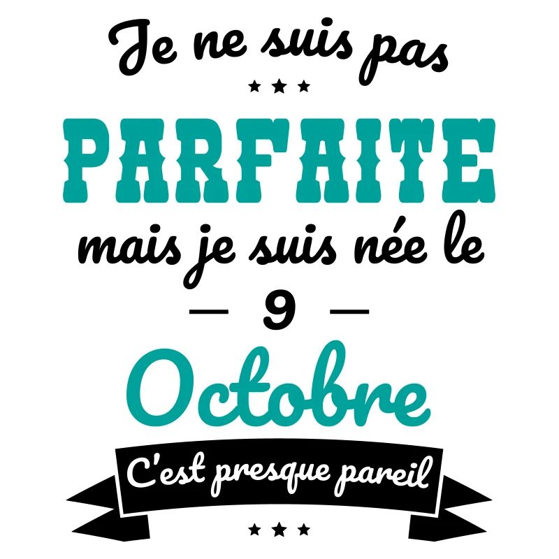 Anniversaire - Pas parfaite mais née le 9 Octobre