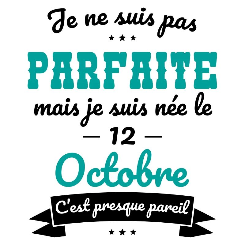 Anniversaire - Pas parfaite mais née le 12 Octobre