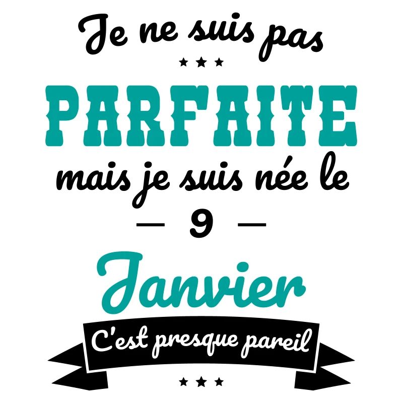 Anniversaire - Pas parfaite mais née 9 Janvier