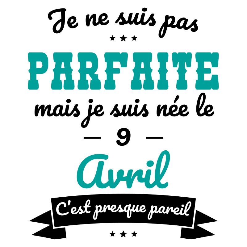 Anniversaire - Pas parfaite mais née 9 Avril