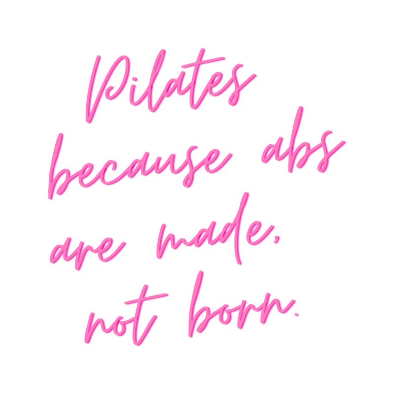 Pilates Because Abs Are Made, Not Born – Gift