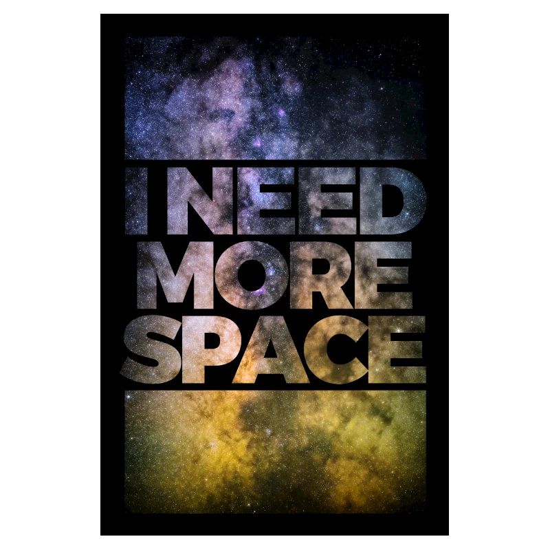 I need more space poster