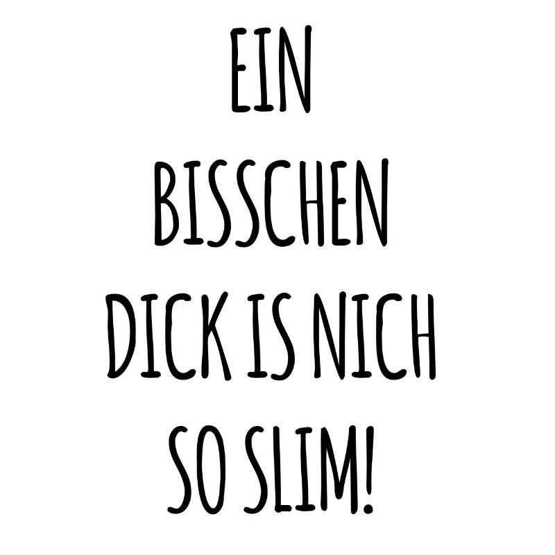 Ein Bisschen Dick is nich so Slim
