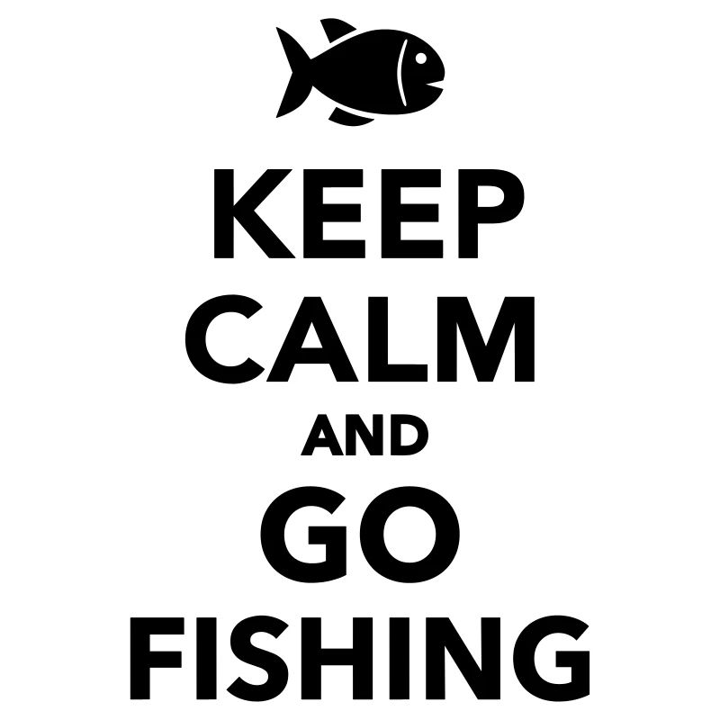 Keep calm and go fishing