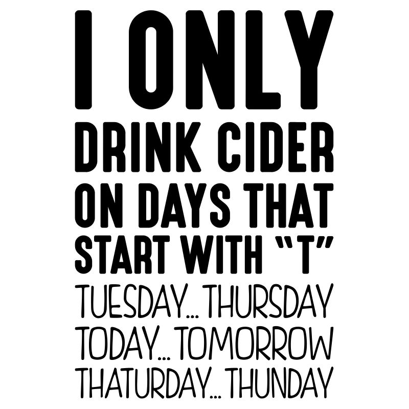 i only drink cider on days that end in t
