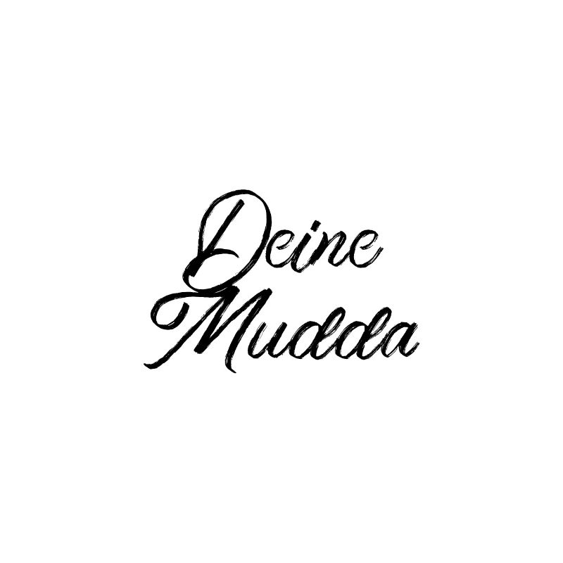 Deine Mudda