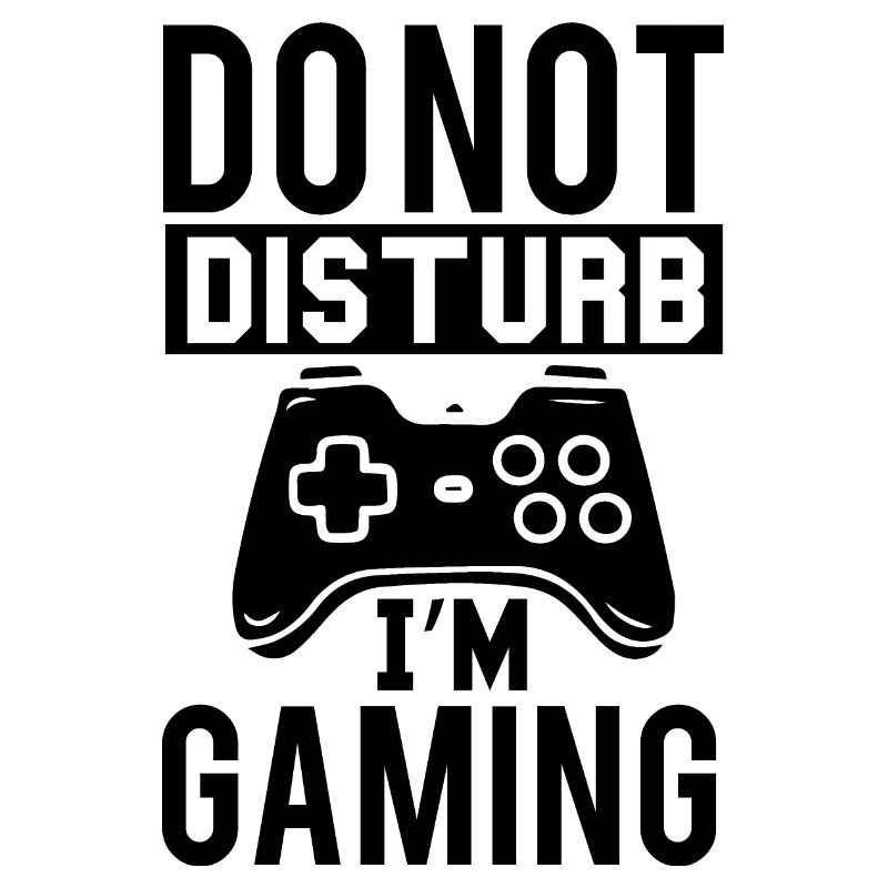 " Do Not Disturb I'm Gaming "