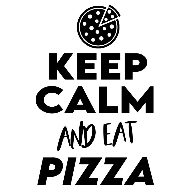 Keep Calm Eat Pizza Pizza manger