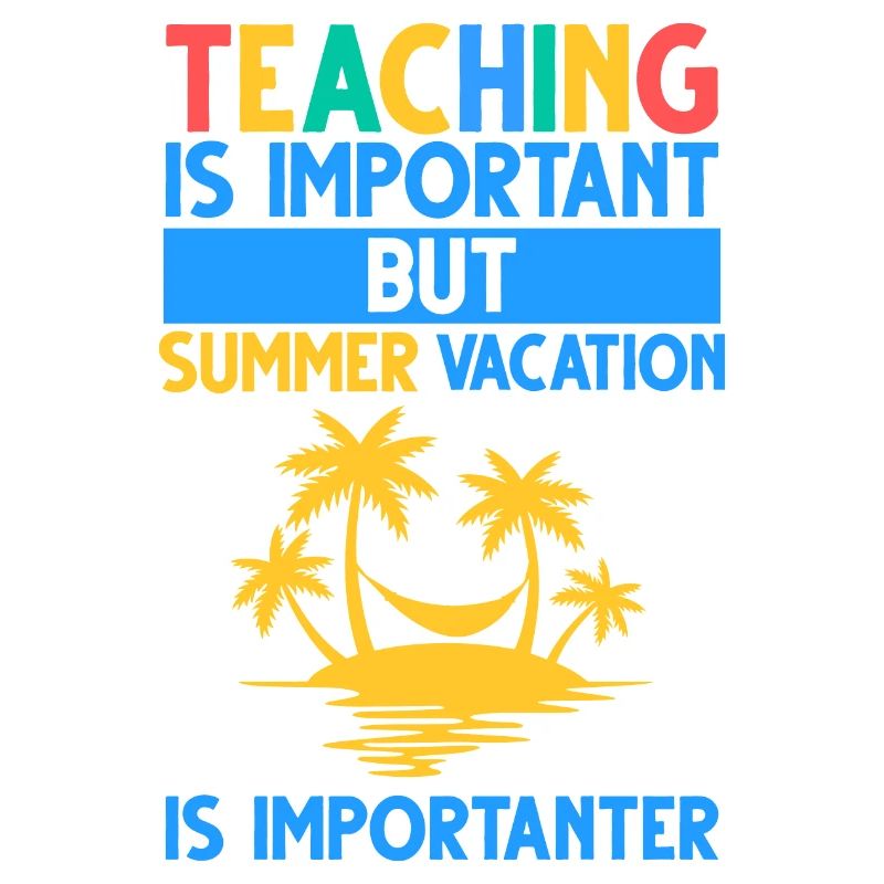 Teaching Is Important But Summer Vacation
