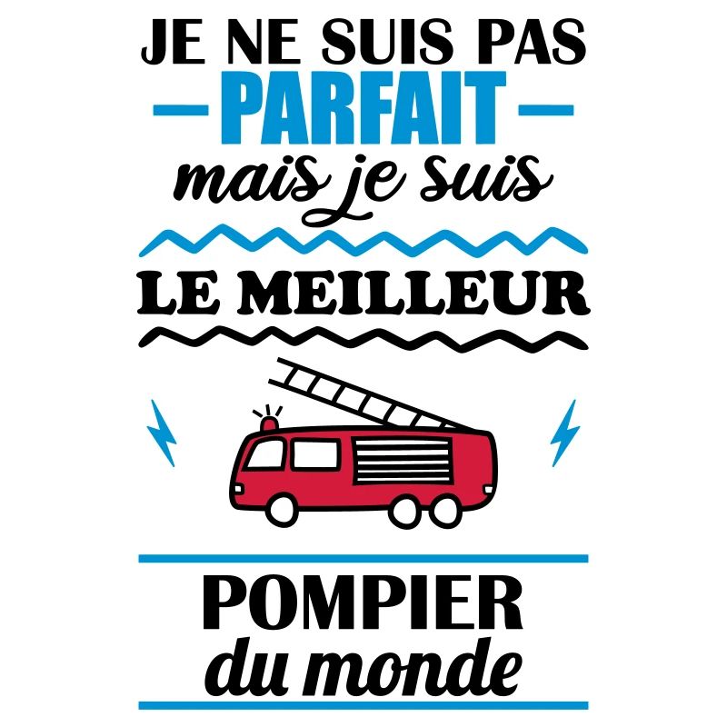 Pas parfait mais meilleur pompier du monde