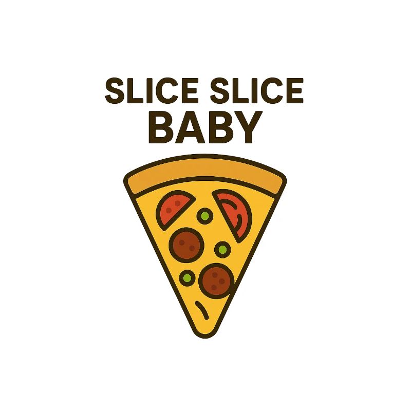 Slice Slice Baby Motivational Design