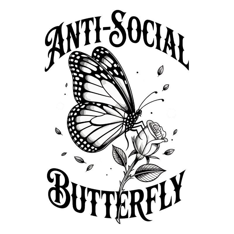 Butterfly Antisocial - Funny Saying