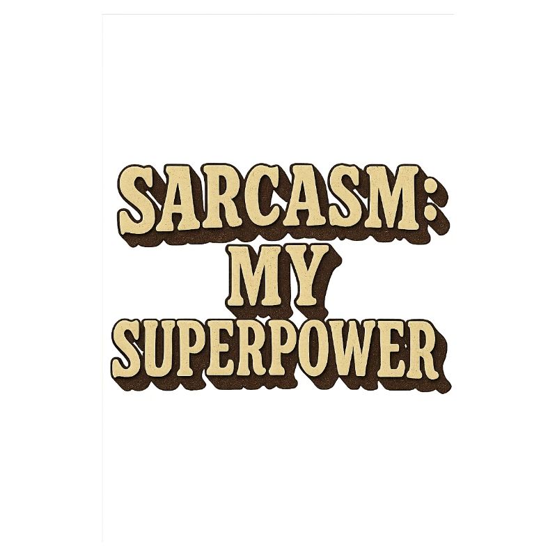 Sarcasme Ma superpuissance Citation Design