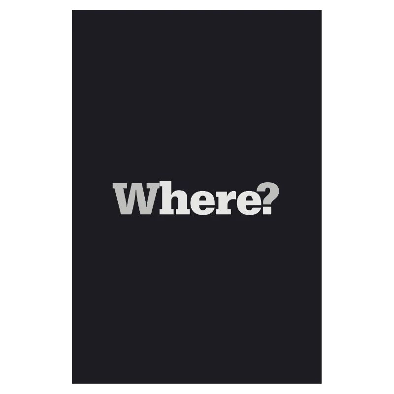 Where? – Timeless Design Poster
