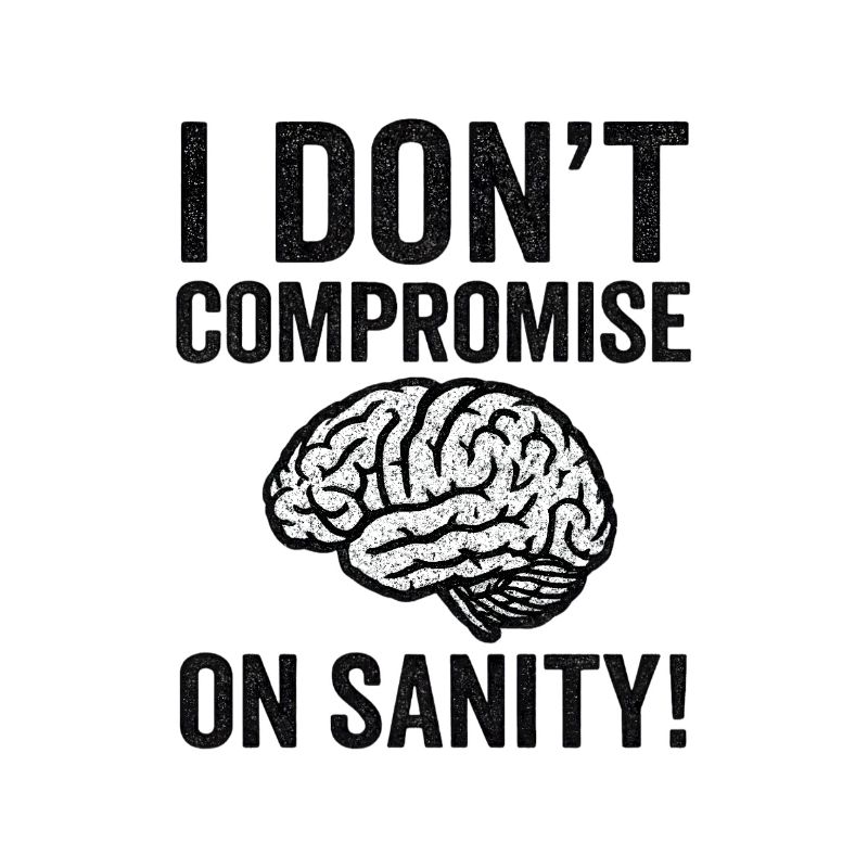 No Compromise on Sanity