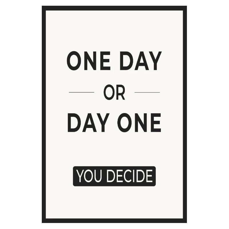 One Day or Day One You Decide Motivation