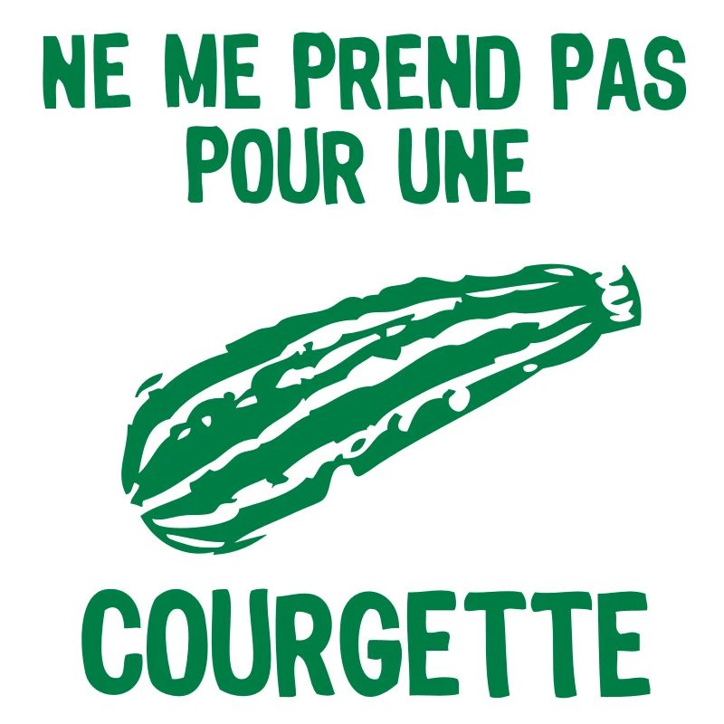 ne me prend pas pour courgette 1