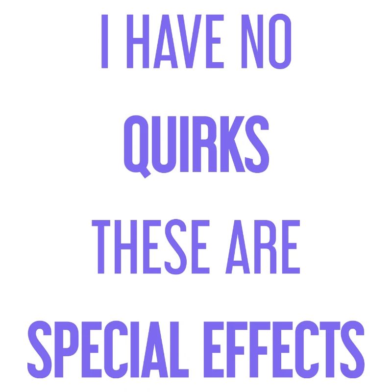No quirks, just special effects!